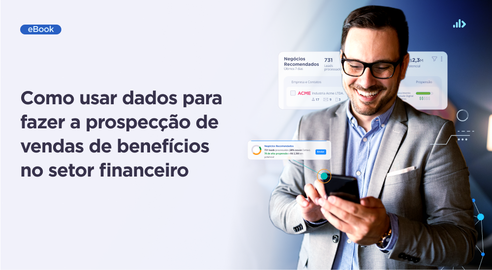 Como usar dados para fazer a prospecção de vendas de benefícios no setor financeiro