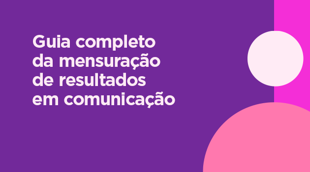 Guia completo da mensuração de resultados na comunicação