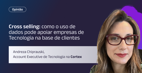 Cross selling: como o uso de dados pode apoiar empresas de tecnologia na base de clientes