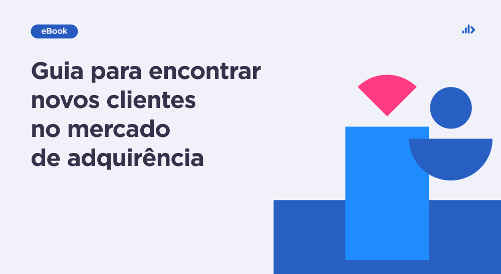 Guia para encontrar novos clientes no mercado de adquirência