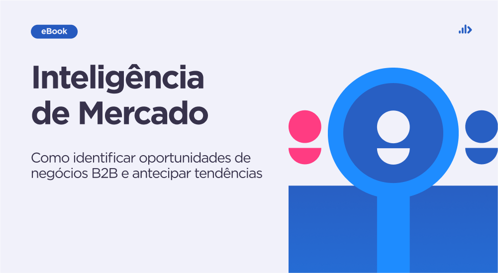 [eBook] Inteligência de Mercado: como identificar oportunidades de negócios B2B e antecipar tendências