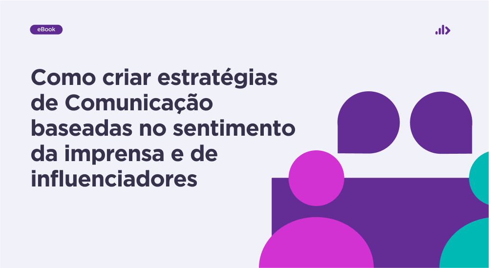 imagem em destaque com o título do ebook Como criar estratégias de Comunicação baseadas no sentimento da imprensa e de influenciadores