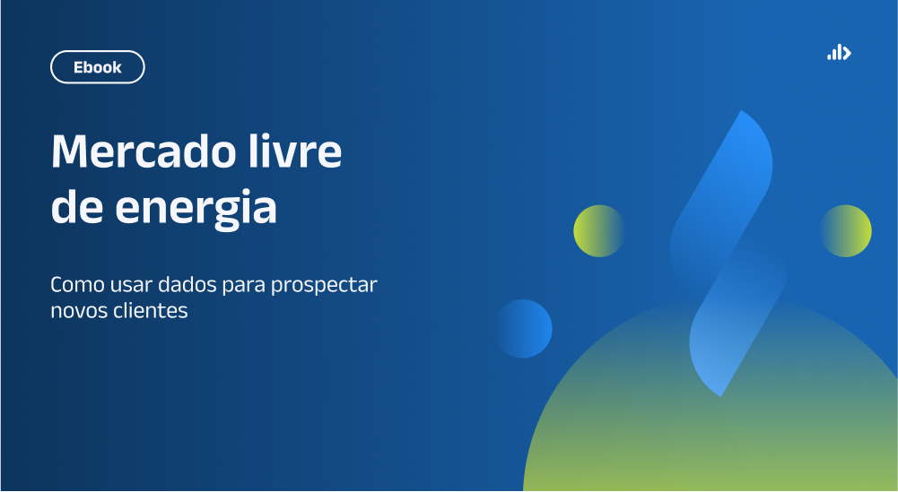 Mercado livre de energia: como usar dados para prospectar novos clientes