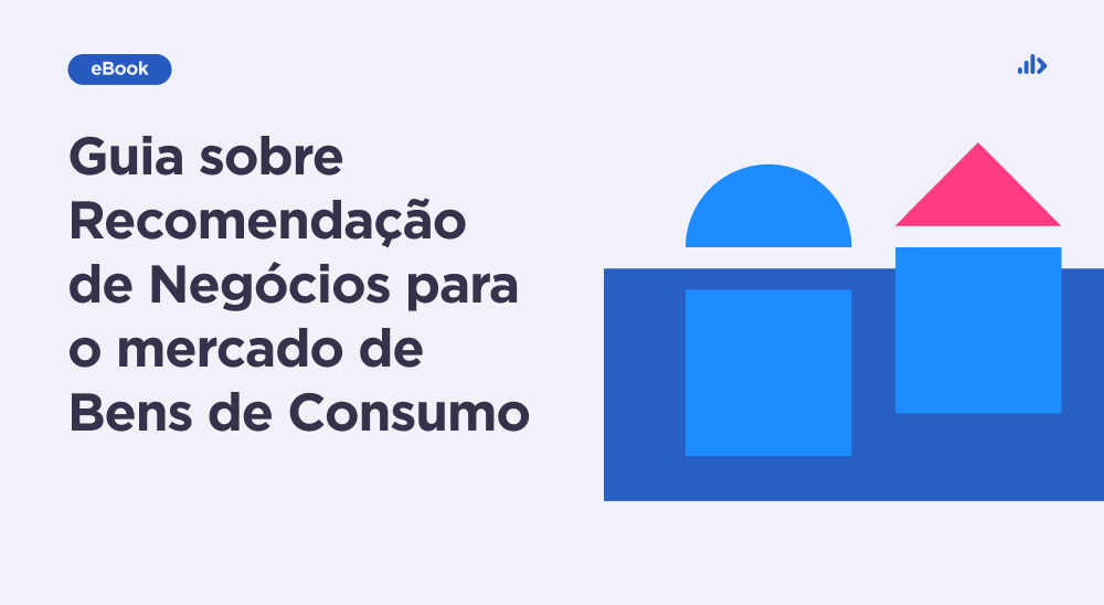 [eBook] Guia sobre Recomendação de Negócios para mercado de Bens de Consumo