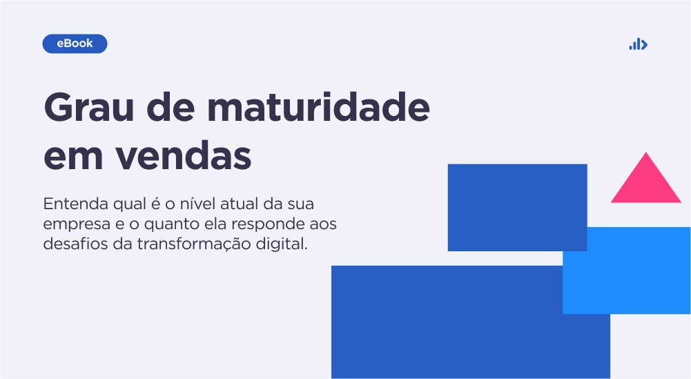 Grau de maturidade em vendas: entenda qual é o nível atual da sua empresa