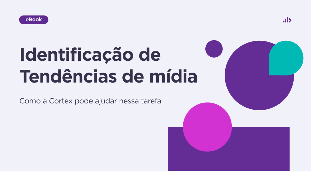 Identificação de tendências de mídia: como a Cortex pode ajudar nessa tarefa