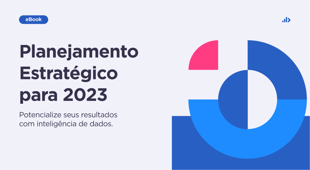 Planejamento Estratégico para 2023: potencialize seus resultados com inteligência de dados