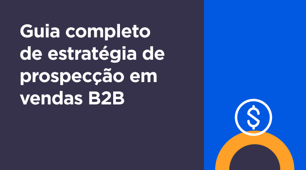 Guia completo de estratégia de Prospecção em Vendas B2B